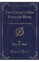 The Child's Own English Book