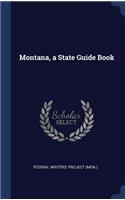 Montana, a State Guide Book