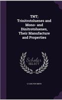 Tnt; Trinitrotoluenes and Mono- And Dinitrotoluenes, Their Manufacture and Properties