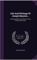 Life And Writings Of Joseph Mazzini...: Autobiographical And Political V.2,4,6, Critical And Literary