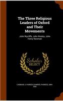 The Three Religious Leaders of Oxford and Their Movements