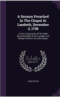 A Sermon Preached In The Chapel At Lambeth, December 3, 1738