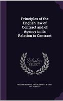 Principles of the English law of Contract and of Agency in its Relation to Contract