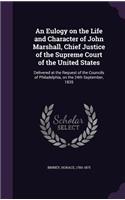 Eulogy on the Life and Character of John Marshall, Chief Justice of the Supreme Court of the United States