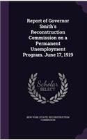 Report of Governor Smith's Reconstruction Commission on a Permanent Unemployment Program. June 17, 1919