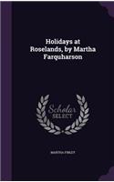 Holidays at Roselands, by Martha Farquharson