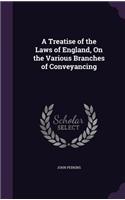 Treatise of the Laws of England, On the Various Branches of Conveyancing