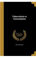 Tuberculosis or Consumption