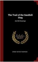 The Trail of the Sandhill Stag: And 60 Drawings