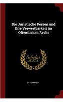 Die Juristische Person Und Ihre Verwertbarkeit Im Öffentlichen Recht