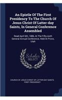 Epistle Of The First Presidency To The Church Of Jesus Christ Of Latter-day Saints, In General Conference Assembled