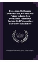 Diss. Acad. de Essaeis, Demonstrans, Essaeos Non Fuisse Iudaeos, Seu Peculiarem Iudaeorum Sectam, sed Philosophos Barbaricos Iudaizantes