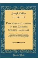 Progressive Lessons in the Chinese Spoken Language