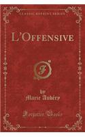 L'Offensive (Classic Reprint)