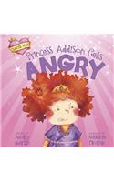 Princess Addison Gets Angry