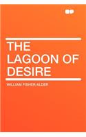 The Lagoon of Desire