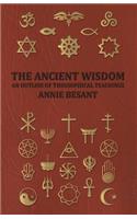 Ancient Wisdom - An Outline of Theosophical Teachings