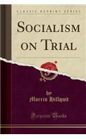 Socialism on Trial (Classic Reprint)