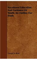 Vocational Education and Guidance of Youth; An Outline for Study