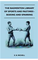 The Badminton Library Of Sports And Pastimes - Boxing And Sparring