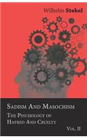 Sadism and Masochism - The Psychology of Hatred and Cruelty - Vol. II.