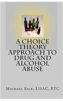 Choice Theory Approach to Drug and Alcohol Abuse