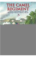 Camel Regiment, The: A History of the Bloody 43rd Mississippi Volunteer Infantry, 1862-65
