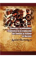 Situacion y Problematica Linguistica En La Traduccion del Nahuatl Al Espanol En Morelos