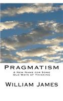 Pragmatism: A New Name for Some Old Ways of Thinking(English)