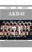 Akb48 71 Success Secrets - 71 Most Asked Questions on Akb48 - What You Need to Know