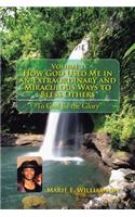 Volume 1 How God Used Me in an Extraordinary and Miraculous Ways to Bless Others