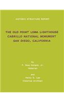 Historic Structure Report The Old Point Loma Lighthouse Cabrillo National Monument San Diego, California