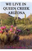 We Live In Queen Creek Arizona
