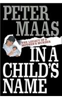 In a Child's Name: Legacy of a Mother's Murder