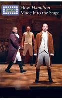 How Hamilton Made It to the Stage