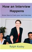 How an Interview Happens: Know How to Crack Your Next Interview(English)