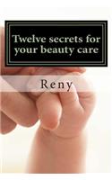 Twelve secrets for your beauty care: Spirit, Soul, Body