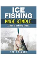 Ice Fishing Made Simple: 21 Steps to Ice Fishing Success(English)