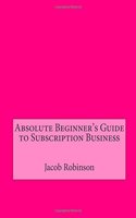 Absolute Beginner's Guide to Subscription Business