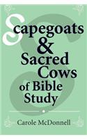 Scapegoats and Sacred Cows of Bible Study: (English)