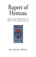 Rupert of Hentzau: From the Memoirs of Fritz Von Tarlenheim