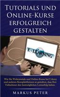 Tutorials und Online-Kurse erfolgreich gestalten: Wie Sie Webtutorials und Online-Kurse bei Udemy und anderen Kursplattformen so gestalten, dass Ihre Teilnehmer den bestmöglichen Lernerfolg haben.