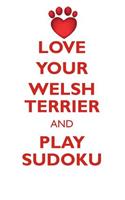 Love Your Welsh Terrier and Play Sudoku Welsh Terrier Sudoku Level 1 of 15