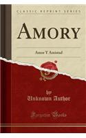 Amory: Amor y Amistad (Classic Reprint)
