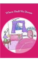 Where Shall We Dream