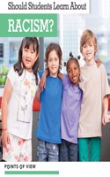 Should Students Learn about Racism?: (Points of View)