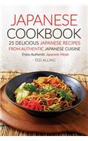 Japanese Cookbook, 25 Delicious Japanese Recipes from Authentic Japanese Cuisine: Enjoy Authentic Japanese Meals