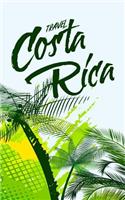 Travel Costa Rica: Blank Trip Planner & Organizer