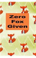 Zero Fox Given