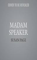 Madam Speaker: Nancy Pelosi and the Lessons of Power